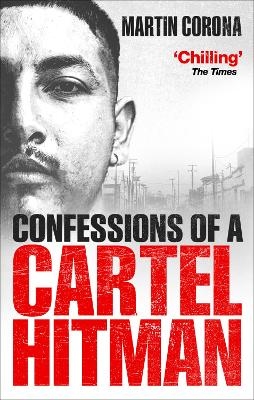 Confessions of a Cartel Hitman - Martin Corona
