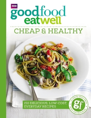 Good Food Eat Well: Cheap and Healthy -  Good Food Guides