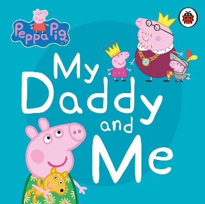 Peppa Pig: My Daddy and Me -  Peppa Pig