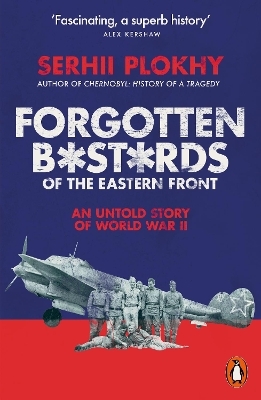 Forgotten Bastards of the Eastern Front - Serhii Plokhy