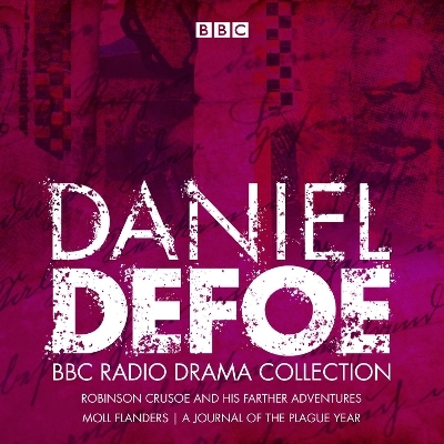 The Daniel Defoe BBC Radio Drama Collection - Daniel Defoe, Philip Palmer