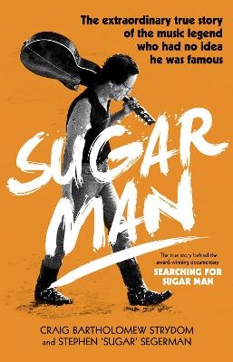 Sugar Man - Craig Bartholomew Strydom, Stephen 'Sugar' Segerman