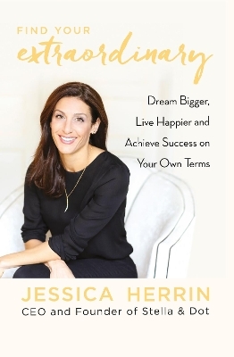 Find Your Extraordinary - Jessica Herrin