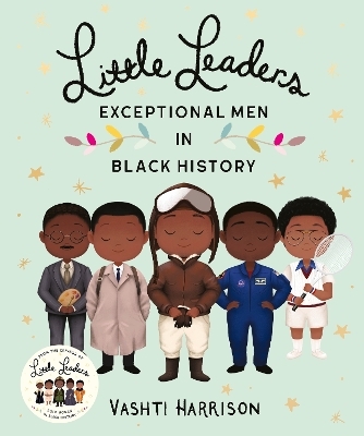 Little Leaders: Exceptional Men in Black History - Vashti Harrison