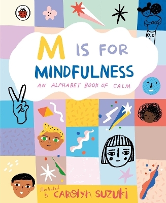 M is for Mindfulness: An Alphabet Book of Calm