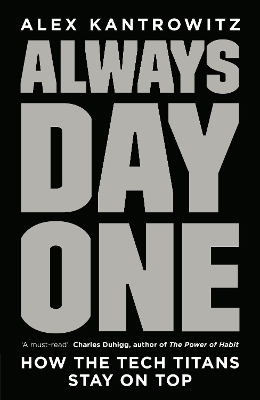 Always Day One - Alex Kantrowitz