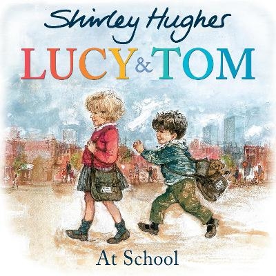 Lucy and Tom at School - Shirley Hughes