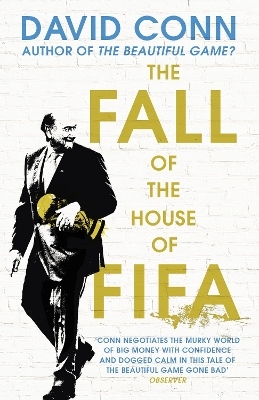 The Fall of the House of Fifa - David Conn