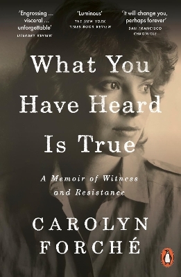 What You Have Heard Is True - Carolyn Forch&eacute;