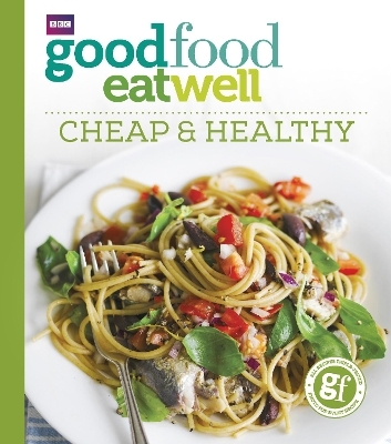Good Food Eat Well: Cheap and Healthy -  Good Food Guides