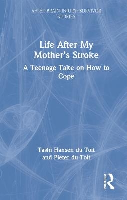 Life After My Mother&rsquo;s Stroke - Tashi Hansen du Toit, Pieter du Toit