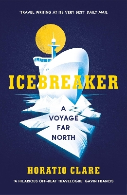 Icebreaker - Horatio Clare