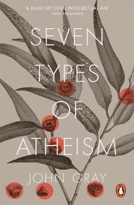 Seven Types of Atheism - John Gray