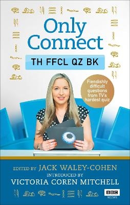 Only Connect: The Official Quiz Book - Jack Waley-Cohen