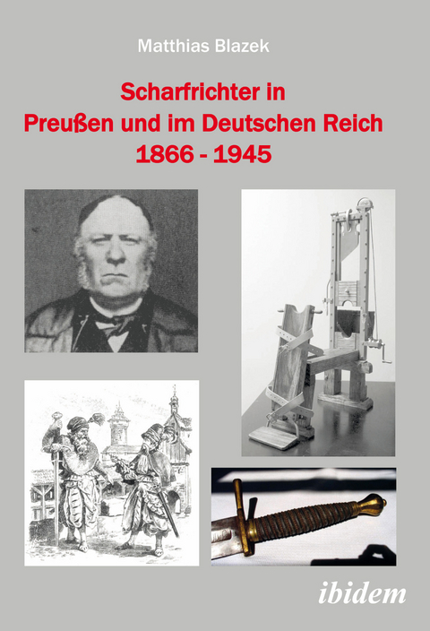 Scharfrichter in Preu&szlig;en und im Deutschen Reich 1866 - 1945 - Matthias Blazek