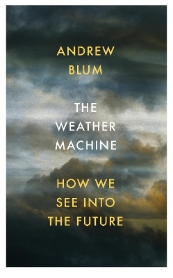 The Weather Machine - Andrew Blum