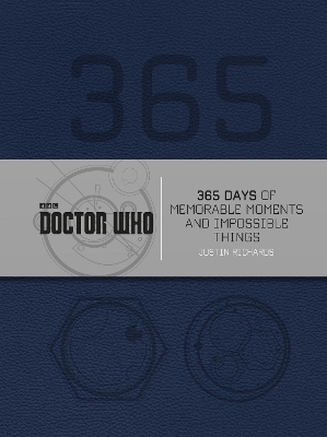 Doctor Who: 365 Days of Memorable Moments and Impossible Things - Justin Richards