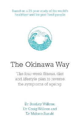 The Okinawa Way - Bradley J Willcox, Craig D Willcox, MAkoto Suzuki