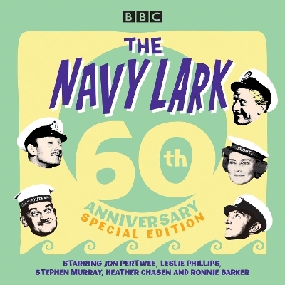 The Navy Lark: 60th Anniversary Special Edition - Lawrie Wyman