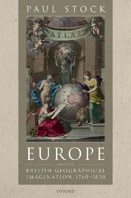 Europe and the British Geographical Imagination, 1760-1830 - Paul Stock