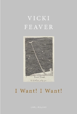 I Want! I Want! - Vicki Feaver