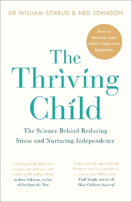 The Thriving Child - Dr William Stixrud, Ned Johnson