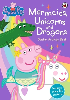 Peppa Pig: Mermaids, Unicorns and Dragons Sticker Activity Book -  Peppa Pig