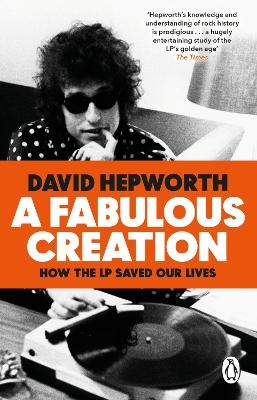 A Fabulous Creation - David Hepworth