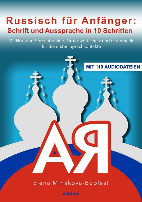 Russisch f&uuml;r Anf&auml;nger: Schrift und Aussprache in 10 Schritten - Elena Minakova-Boblest