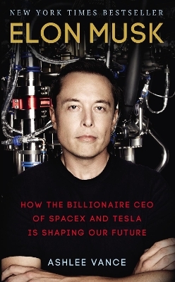 Elon Musk - Ashlee Vance