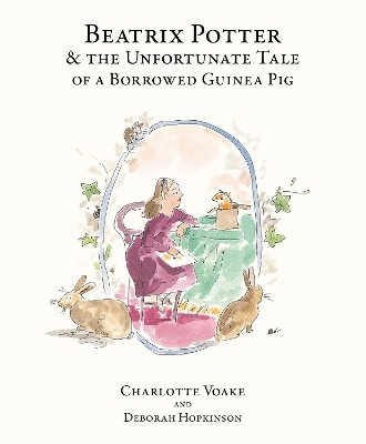 Beatrix Potter and the Unfortunate Tale of the Guinea Pig - Deborah Hopkinson