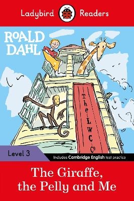 Ladybird Readers Level 3 - Roald Dahl - The Giraffe, the Pelly and Me (ELT Graded Reader) - Roald Dahl