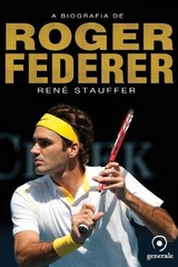 A biografia de Roger Federer - Ren&eacute; Stauffer