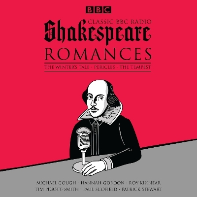 Classic BBC Radio Shakespeare: Romances - William Shakespeare