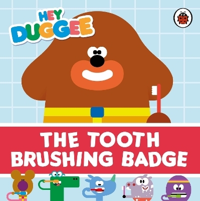 Hey Duggee: The Tooth Brushing Badge -  Hey Duggee