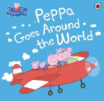 Peppa Pig: Peppa Goes Around the World -  Peppa Pig