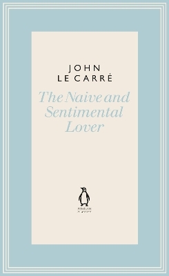 The Naive and Sentimental Lover - John Le Carr&eacute;