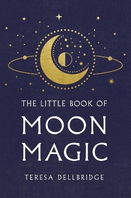 The Little Book Of Moon Magic - Teresa Dellbridge