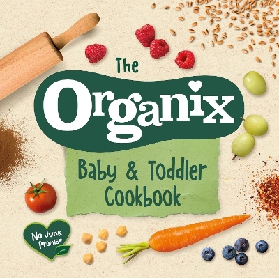 The Organix Baby and Toddler Cookbook -  Organix Brands Limited