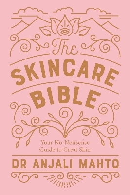 The Skincare Bible - Dr Anjali Mahto