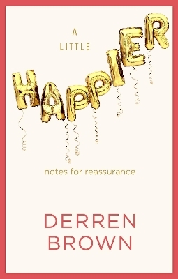 A Little Happier - Derren Brown
