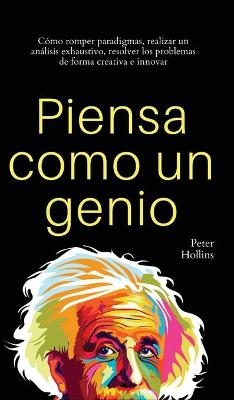 Piensa como un genio - Peter Hollins