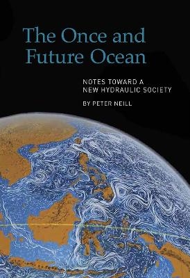 The Once and Future Ocean - Peter Neill
