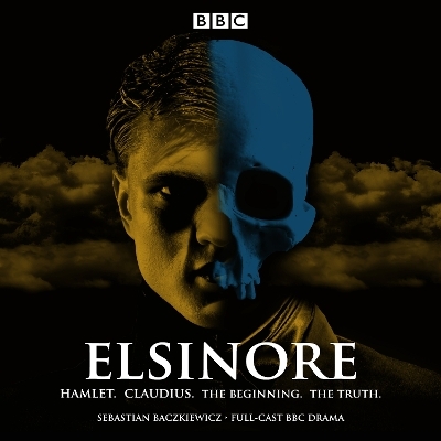 Elsinore: Hamlet. Claudius. The Beginning. The Truth. - Sebastian Baczkiewicz