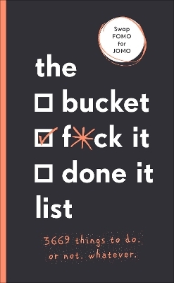 The Bucket, F*ck it, Done it List