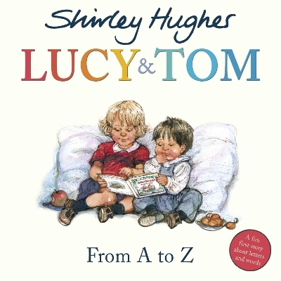 Lucy & Tom: From A to Z - Shirley Hughes