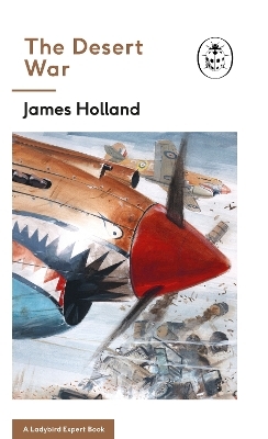 The Desert War - James Holland
