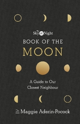 The Sky at Night: Book of the Moon &ndash; A Guide to Our Closest Neighbour - Dr Maggie Aderin-Pocock