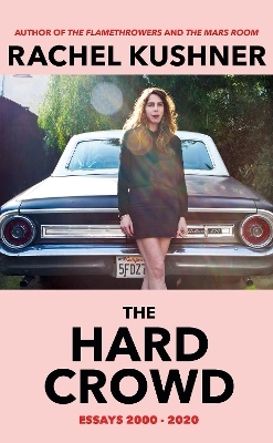 The Hard Crowd - Rachel Kushner