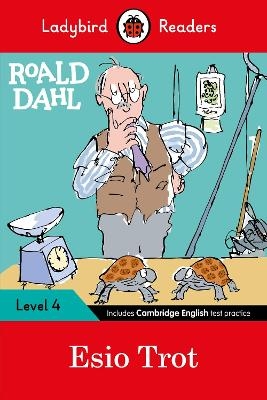 Ladybird Readers Level 4 - Roald Dahl - Esio Trot (ELT Graded Reader) - Roald Dahl